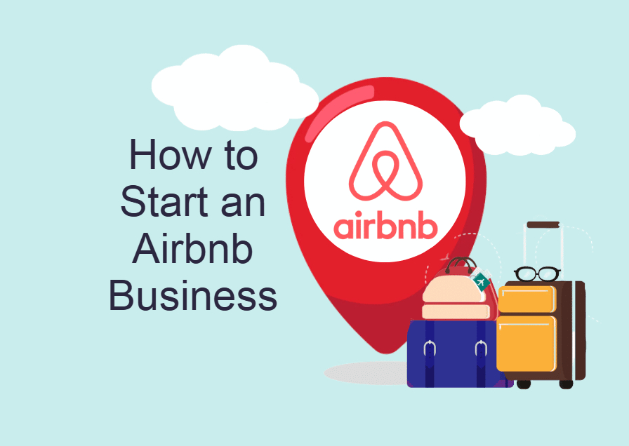 How to Start an Airbnb Business: A Comprehensive Guide